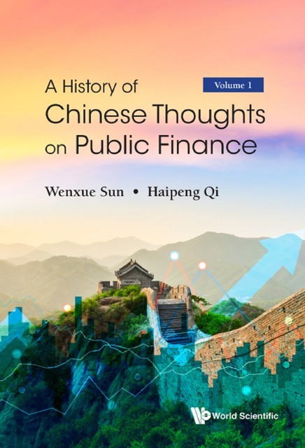 History Of Chinese Thoughts On Public Finance, A (In 2 Volumes), Haipeng Qi, Wenxue Sun