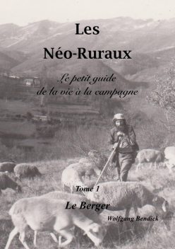Les Néo-Ruraux Tome 1: Le Berger, Wolfgang Bendick