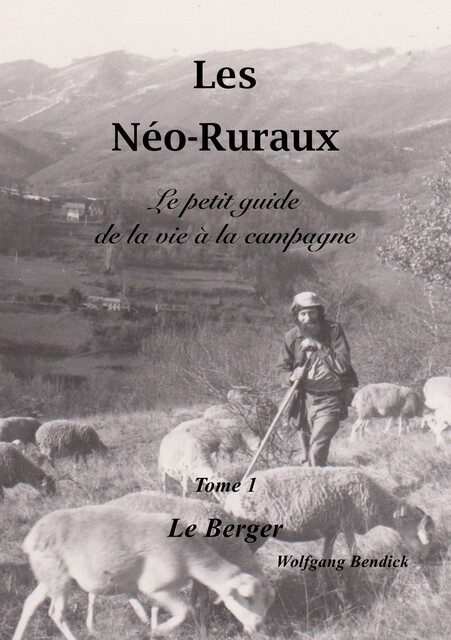 Les Néo-Ruraux Tome 1: Le Berger, Wolfgang Bendick