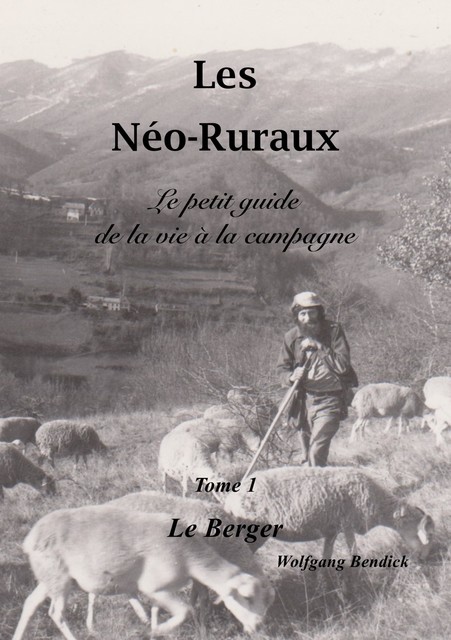 Les Néo-Ruraux Tome 1: Le Berger, Wolfgang Bendick