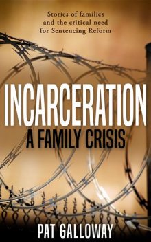 Incarceration: A Family Crisis, Pat Galloway