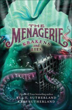 The Menagerie: Krakens and Lies, Kari H. Sutherland, Tui T Sutherland
