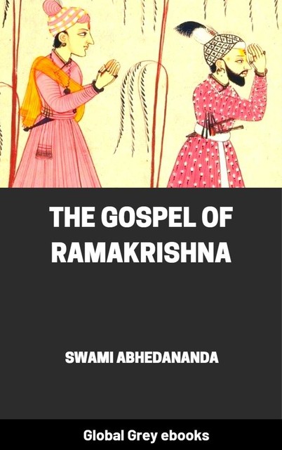 The Gospel of Ramakrishna, Swami Abhedananda