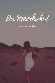 Der Mädchenhirt, Egon Erwin Kisch