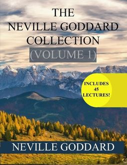 The Neville Goddard Collection Volume 1, Neville Goddard