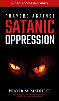 Prayers Against Satanic Oppression, Prayer M. Madueke