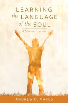Learning the Language of the Soul, Andrew Mayes