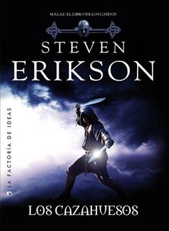 Los Cazahuesos, Steven Erikson