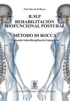 R.M.P. rehabilitacion miofuncional postural metodo di Rocca. Protocolo interdisciplinario integrado, Silverio Di Rocca