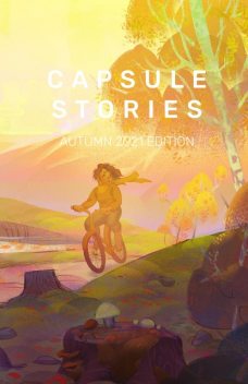 Capsule Stories Autumn 2021 Edition, Capsule Stories