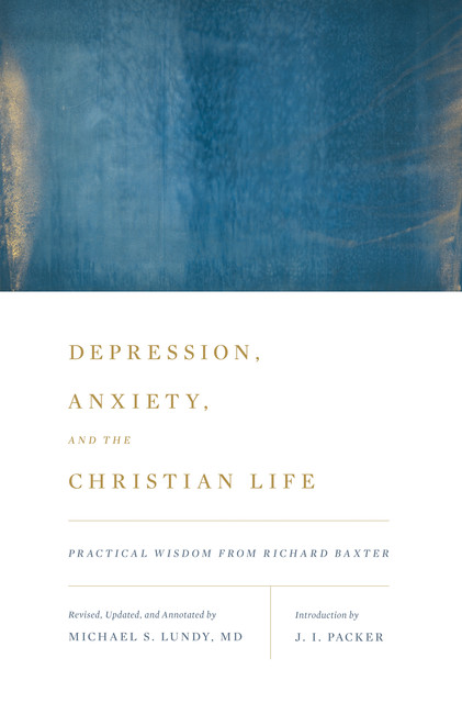 Depression, Anxiety, and the Christian Life, J.I. Packer