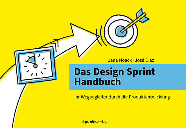 Das Design Sprint Handbuch, Jana Noack, José Díaz