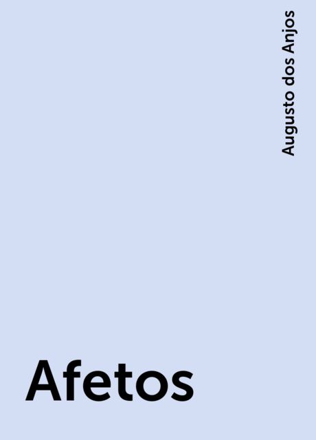 Afetos, Augusto dos Anjos