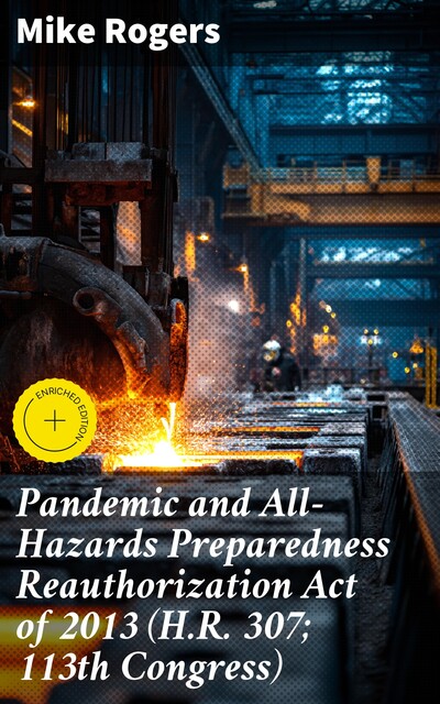 Pandemic and All-Hazards Preparedness Reauthorization Act of 2013 (H.R. 307; 113th Congress), Mike Rogers