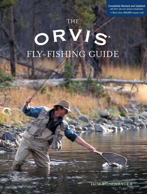 Orvis Fly-Fishing Guide, Completely Revised and Updated with Over 400 New Color Photos and Illustrations, Tom Rosenbauer