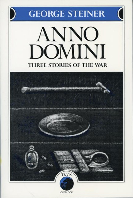 Anno Domini, George Steiner