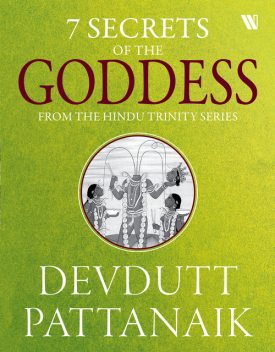 7 Secrets Of The Goddess, Devdutt Pattanaik