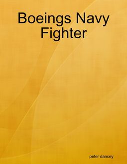 Boeings Navy Fighter, Peter Dancey