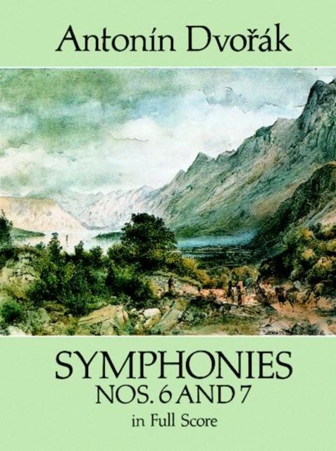 Symphonies Nos. 6 and 7 in Full Score, Antonin Dvorak