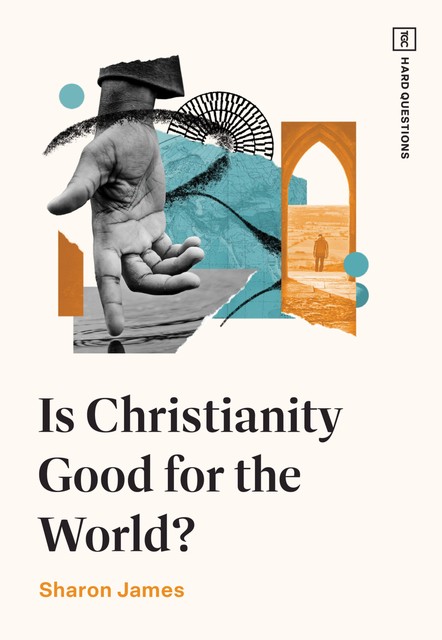 Is Christianity Good for the World, Sharon James
