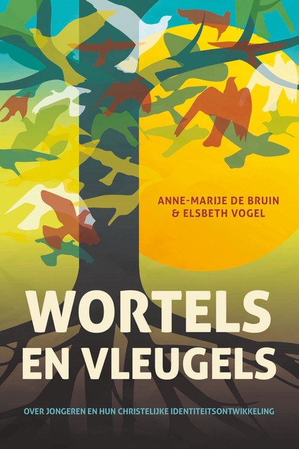 Wortels en vleugels, Anne-Marije de Bruin-Wassinkmaat, Elsbeth Vogel