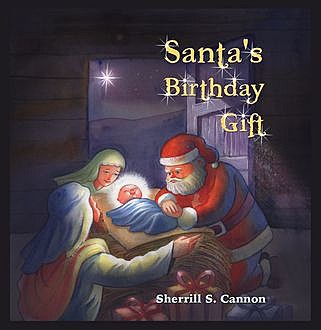 Santa's Birthday Gift, Sherrill Cannon