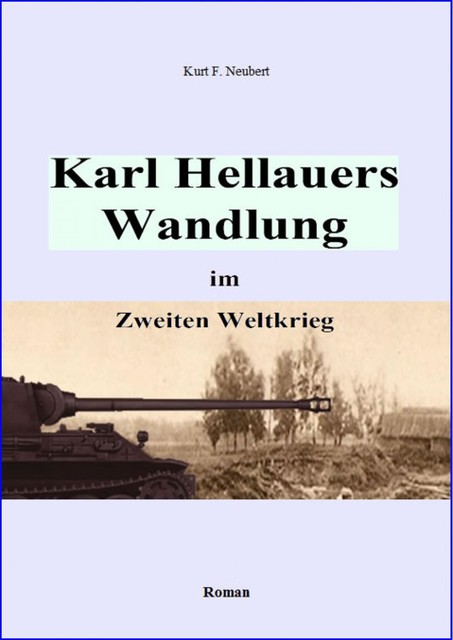 Karl Hellauers Wandlung im Zweiten Weltkrieg, Kurt F. Neubert