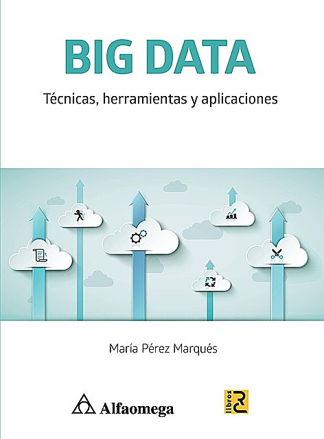 BIG DATA – Técnicas, herramientas y aplicaciones, MarÃa, PÃREZ MARQUÃS