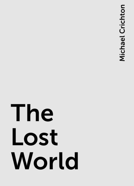 The Lost World, Michael Crichton
