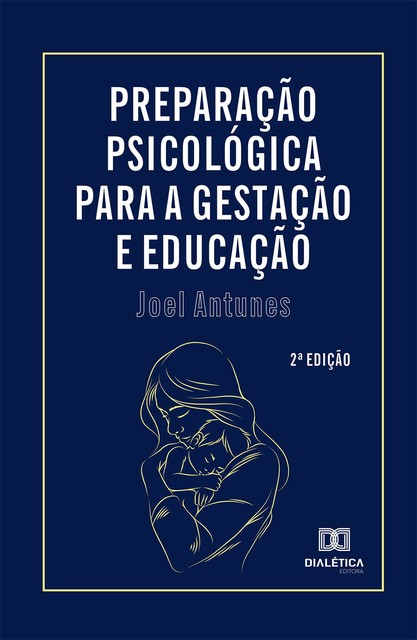 Preparação psicológica para a gestação e educação, Joel Antunes