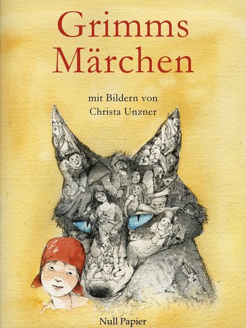 Grimms Märchen – Illustriertes Märchenbuch, Wilhelm Grimm, Jakob Ludwig Karl Grimm