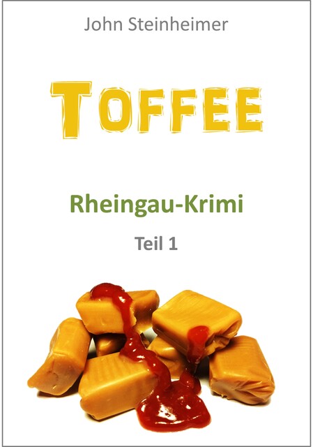 Toffee - Rheingau Krimi - Teil 1, John Steinheimer