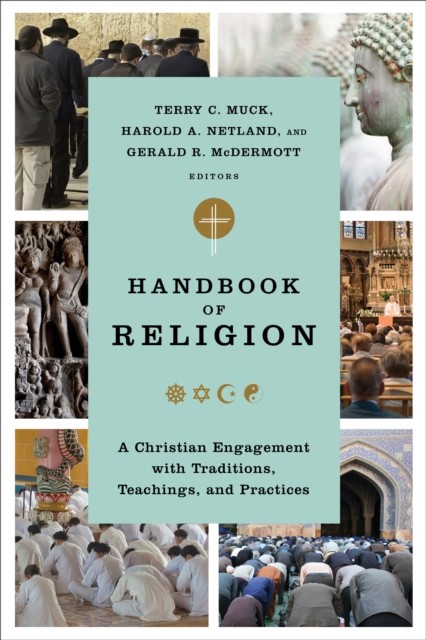 Handbook of Religion, Gerald McDermott, eds., Harold A. Netland, Terry C. Muck