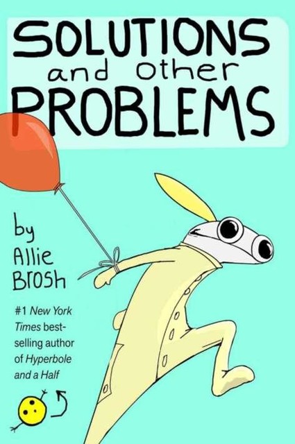 Solutions and Other Problems, Allie Brosh