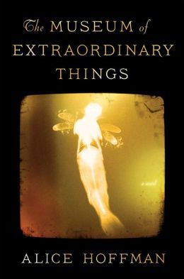 The Museum of Extraordinary Things, Alice Hoffman