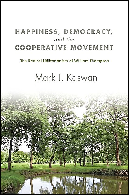 Happiness, Democracy, and the Cooperative Movement, Mark J. Kaswan