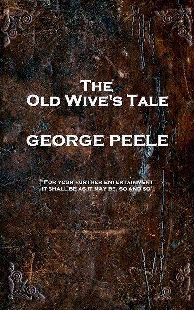 The Old Wive’s Tale, George Peele