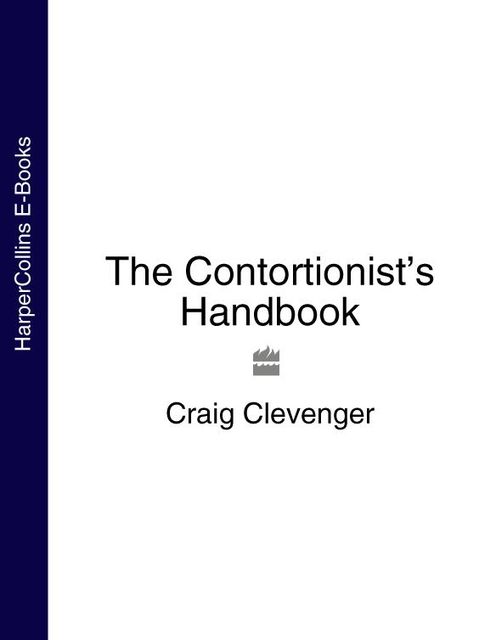The Contortionist’s Handbook, Craig Clevenger
