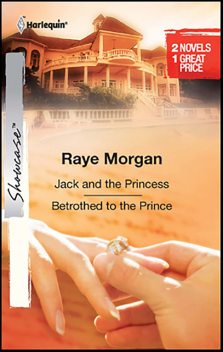 Jack and the Princess and Betrothed to the Prince, Raye Morgan