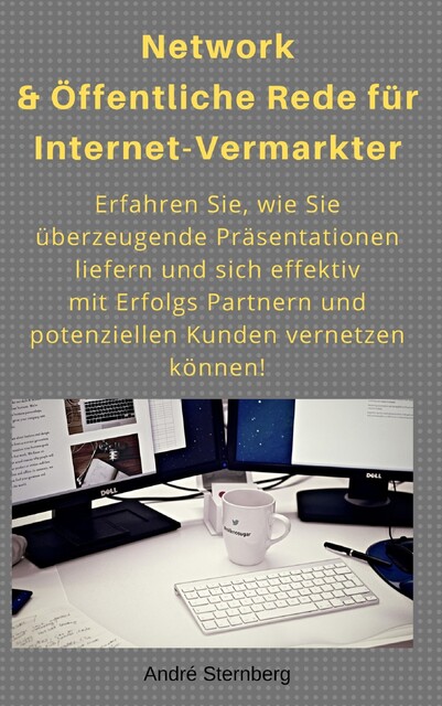 Network & Öffentliche Rede für Internet-Vermarkter, André Sternberg