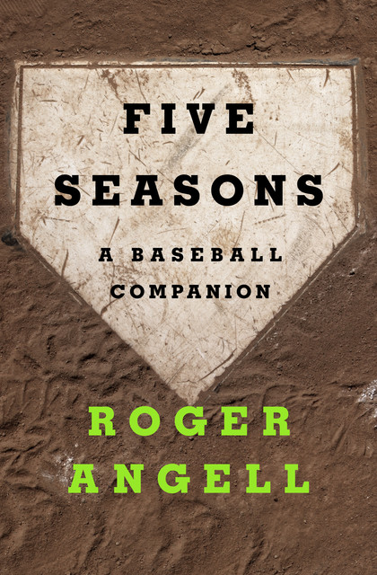 Five Seasons, Roger Angell