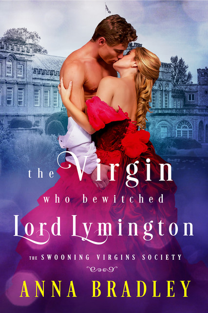 The Virgin Who Bewitched Lord Lymington, Anna Bradley