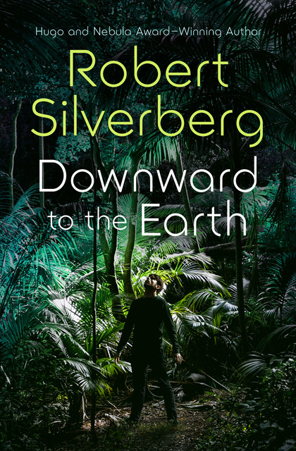 Downward to the Earth, Robert Silverberg