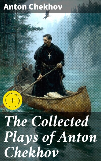 The Collected Plays of Anton Chekhov, Anton Chekhov
