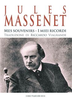 Jules Massenet – Mes souvenir – I miei ricordi, Jules Massenet