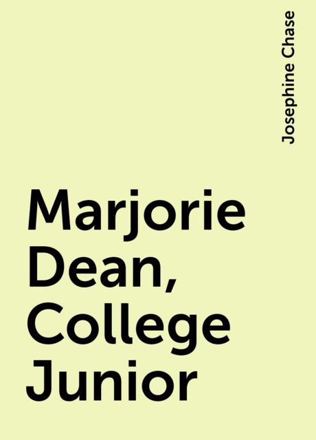 Marjorie Dean, College Junior, Josephine Chase
