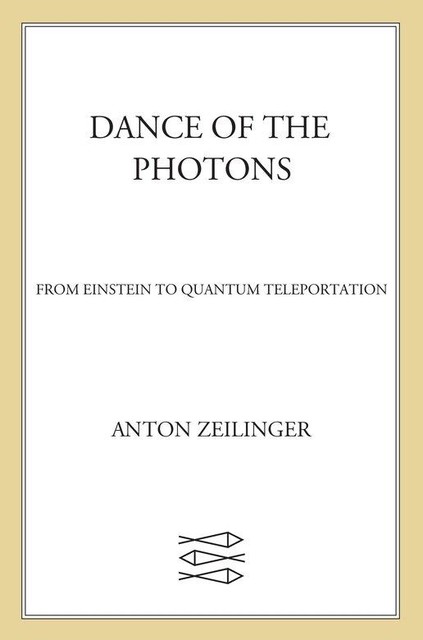 Dance of the Photons, Anton Zeilinger