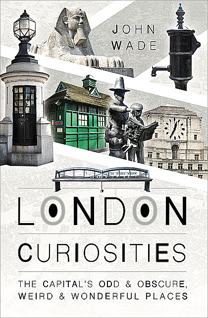 London Curiosities, John Wade