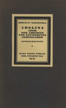 Adelina; oder, Der Abschied vom neunzehnten Lebensjahre. Aufzeichnungen, Bohuslav Kokoschka