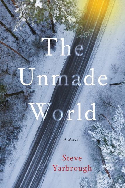 The Unmade World, Steve Yarbrough